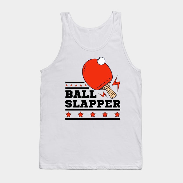 Ball Slappers - Ping Pong Athlete Funny Table Tennis Player Quotes Whiff Whaff Tank Top by Millusti